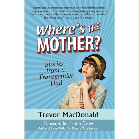 Where’s the Mother?: Stories from a Transgender Dad