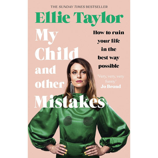 My Child and Other Mistakes: How to Ruin Your life in the Best Way Possible